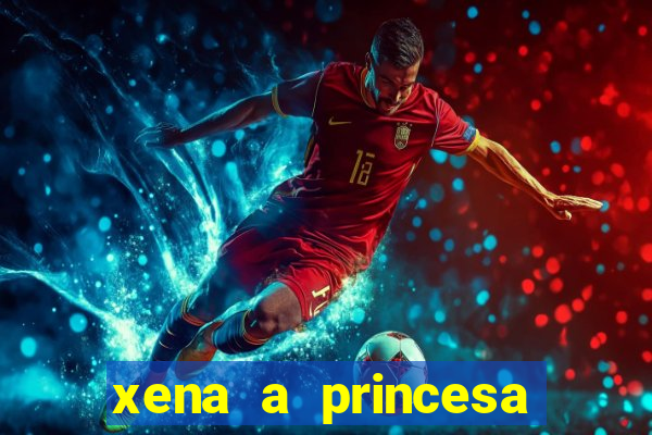 xena a princesa guerreira online